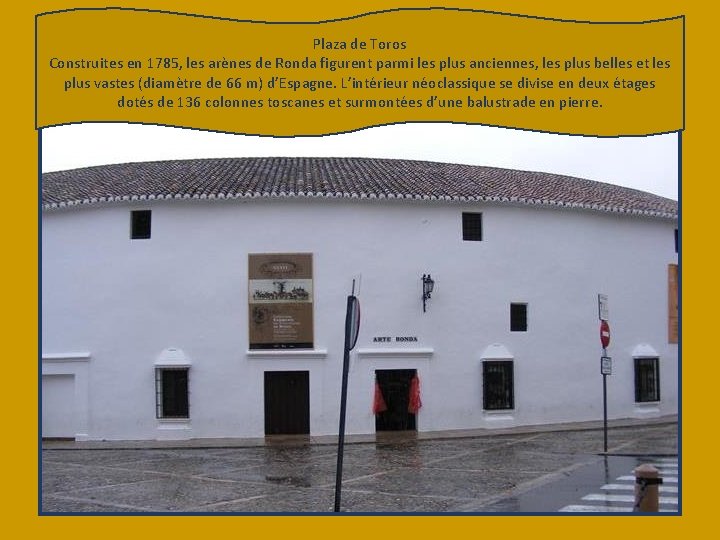 Plaza de Toros Construites en 1785, les arènes de Ronda figurent parmi les plus