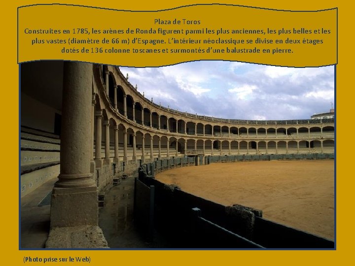 Plaza de Toros Construites en 1785, les arènes de Ronda figurent parmi les plus
