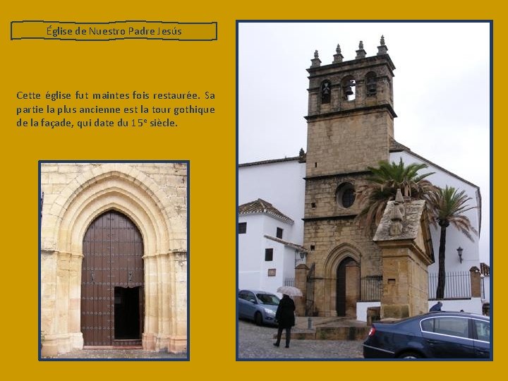 Église de Nuestro Padre Jesús Cette église fut maintes fois restaurée. Sa partie la