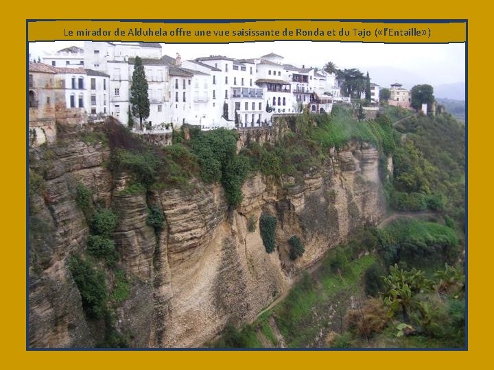 Le mirador de Alduhela offre une vue saisissante de Ronda et du Tajo (