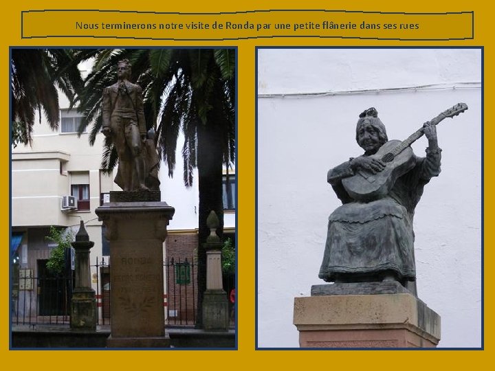 Nous terminerons notre visite de Ronda par une petite flânerie dans ses rues 