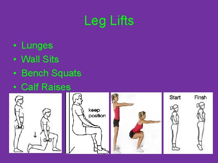 Leg Lifts • • Lunges Wall Sits Bench Squats Calf Raises 