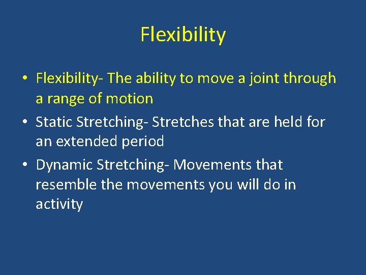 Flexibility • Flexibility- The ability to move a joint through a range of motion