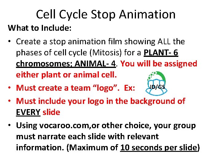Cell Cycle Stop Animation What to Include: • Create a stop animation film showing