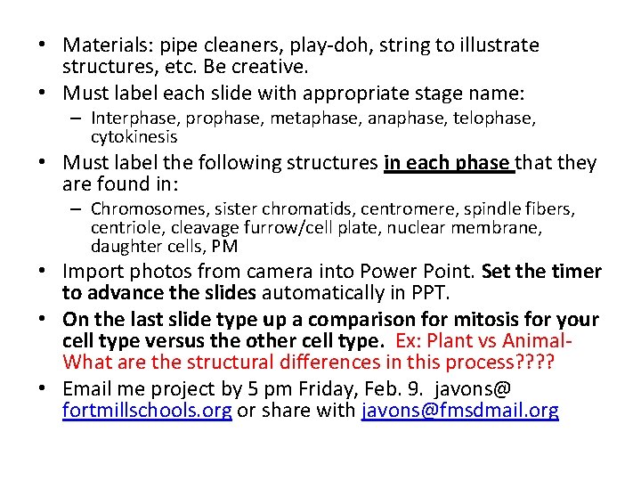  • Materials: pipe cleaners, play-doh, string to illustrate structures, etc. Be creative. •