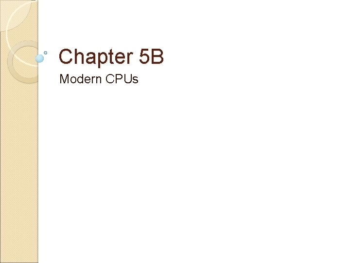 Chapter 5 B Modern CPUs 
