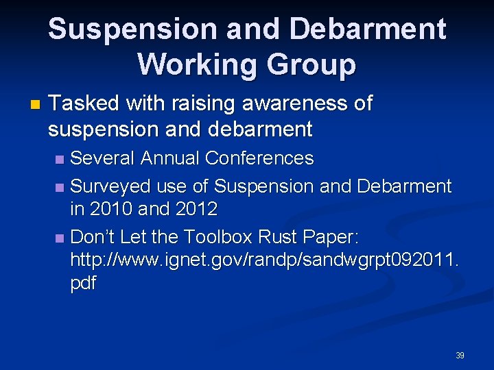 Suspension and Debarment Working Group n Tasked with raising awareness of suspension and debarment