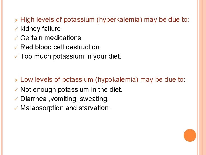 Ø ü ü ü High levels of potassium (hyperkalemia) may be due to: kidney