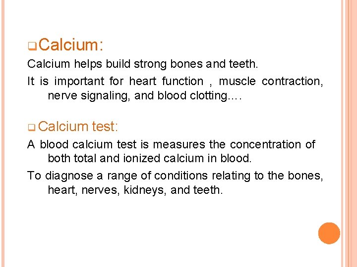 q. Calcium: Calcium helps build strong bones and teeth. It is important for heart
