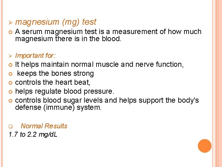Ø magnesium (mg) test A serum magnesium test is a measurement of how much