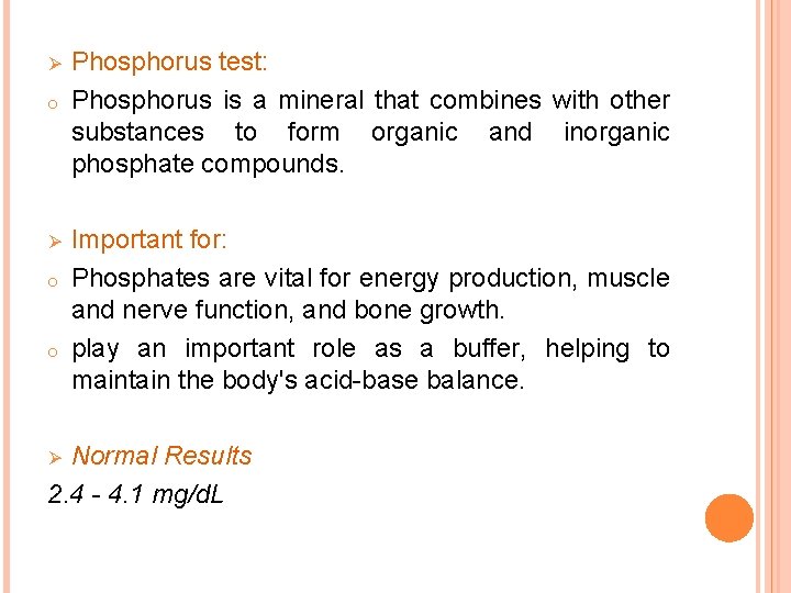 Ø o o Phosphorus test: Phosphorus is a mineral that combines with other substances