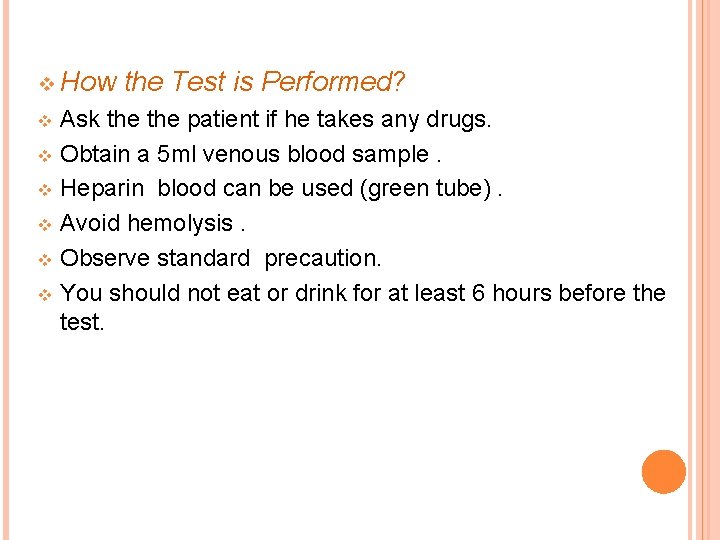 v How the Test is Performed? Ask the patient if he takes any drugs.
