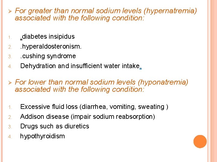 Ø For greater than normal sodium levels (hypernatremia) associated with the following condition: 1.
