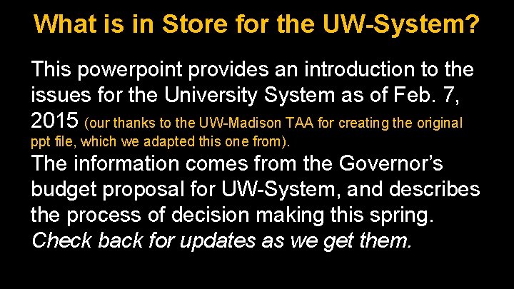 What is in Store for the UW-System? This powerpoint provides an introduction to the What is in Store for the UW-System? This powerpoint provides an introduction to the