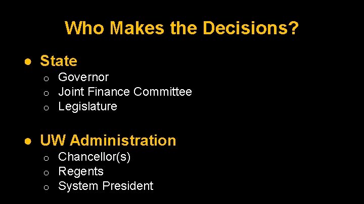 Who Makes the Decisions? ● State o o o Governor Joint Finance Committee Legislature Who Makes the Decisions? ● State o o o Governor Joint Finance Committee Legislature
