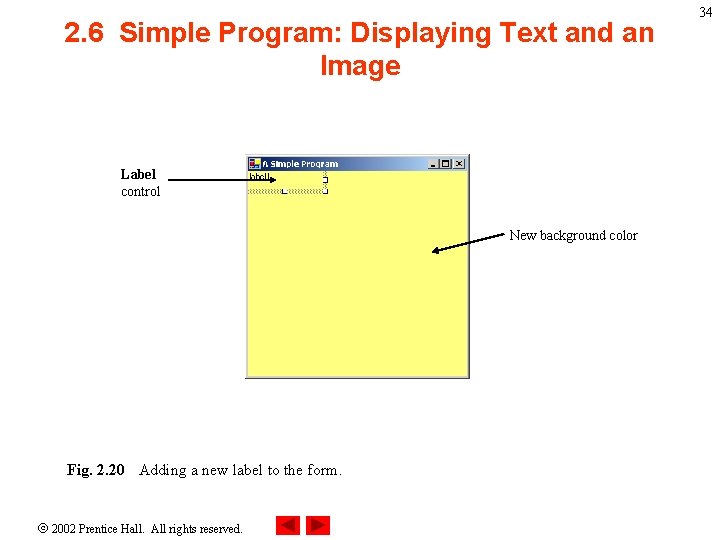 2. 6 Simple Program: Displaying Text and an Image Label control New background color 2. 6 Simple Program: Displaying Text and an Image Label control New background color