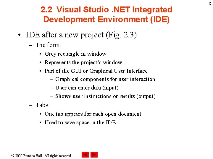 2. 2 Visual Studio. NET Integrated Development Environment (IDE) • IDE after a new 2. 2 Visual Studio. NET Integrated Development Environment (IDE) • IDE after a new