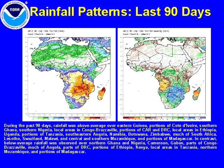 Rainfall Patterns: Last 90 Days During the past 90 days, rainfall was above-average over