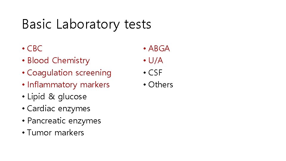 Basic Laboratory tests • CBC • Blood Chemistry • Coagulation screening • Inflammatory markers