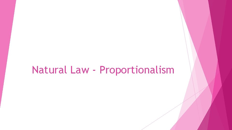 Natural Law - Proportionalism 