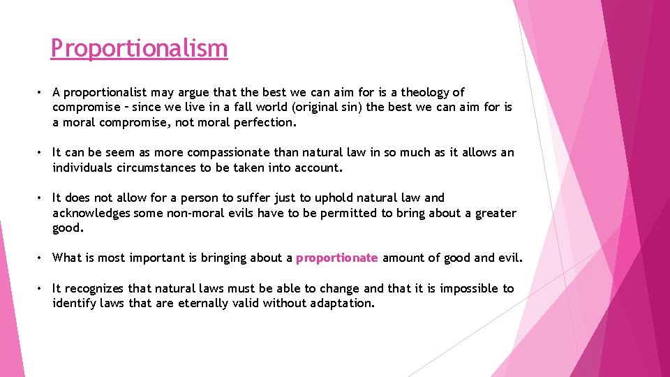 Proportionalism • A proportionalist may argue that the best we can aim for is