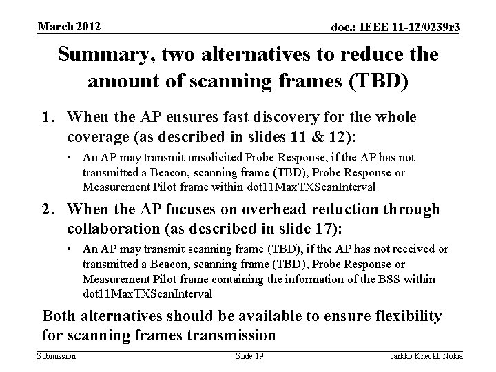 March 2012 doc. : IEEE 11 -12/0239 r 3 Summary, two alternatives to reduce