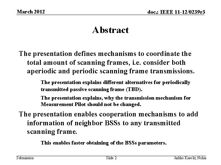 March 2012 doc. : IEEE 11 -12/0239 r 3 Abstract The presentation defines mechanisms