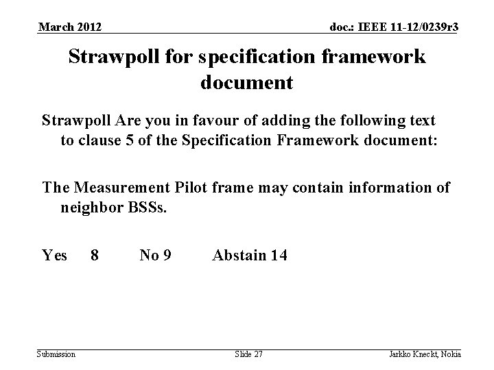 March 2012 doc. : IEEE 11 -12/0239 r 3 Strawpoll for specification framework document