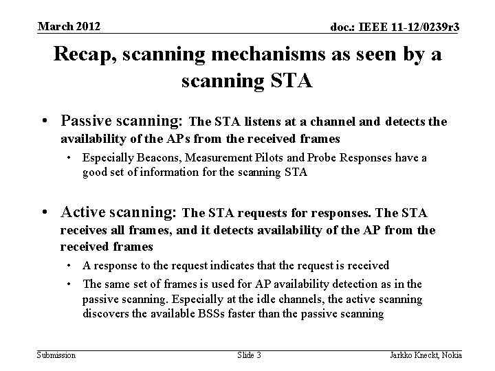 March 2012 doc. : IEEE 11 -12/0239 r 3 Recap, scanning mechanisms as seen