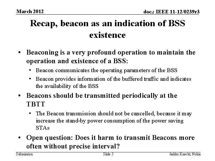 March 2012 doc. : IEEE 11 -12/0239 r 3 Recap, beacon as an indication