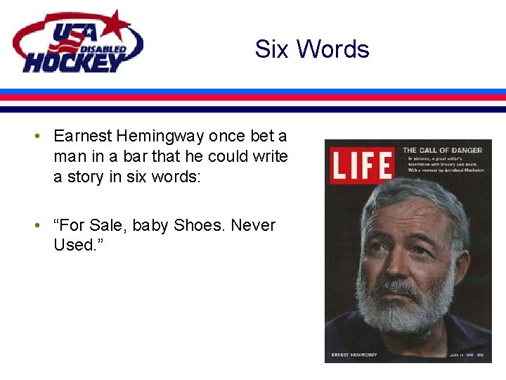 Six Words • Earnest Hemingway once bet a man in a bar that he