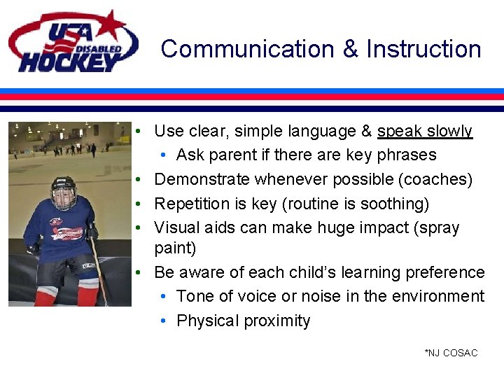 Communication & Instruction • Use clear, simple language & speak slowly • Ask parent