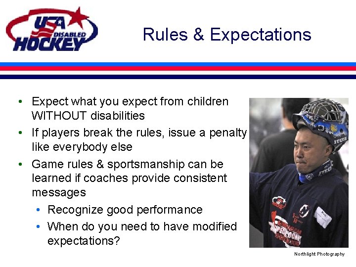 Rules & Expectations • Expect what you expect from children WITHOUT disabilities • If