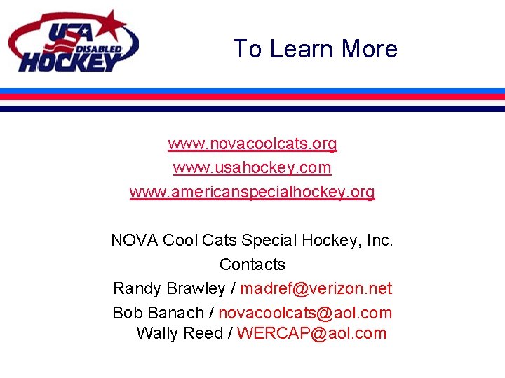 To Learn More www. novacoolcats. org www. usahockey. com www. americanspecialhockey. org NOVA Cool