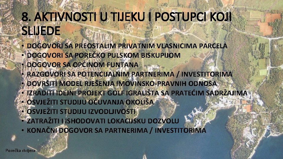 8. AKTIVNOSTI U TIJEKU I POSTUPCI KOJI SLIJEDE • • • DOGOVORI SA PREOSTALIM