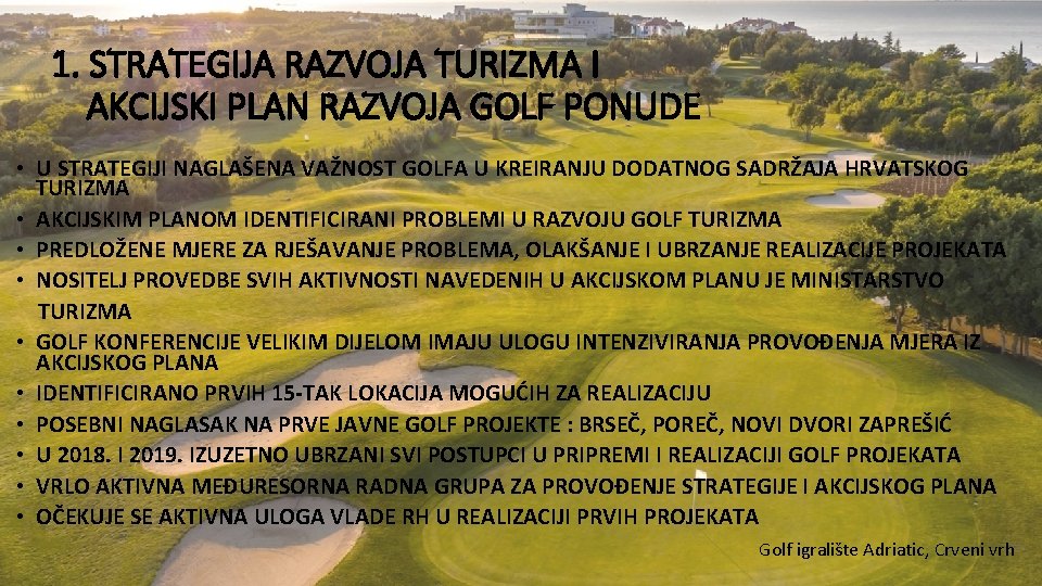 1. STRATEGIJA RAZVOJA TURIZMA I AKCIJSKI PLAN RAZVOJA GOLF PONUDE • U STRATEGIJI NAGLAŠENA