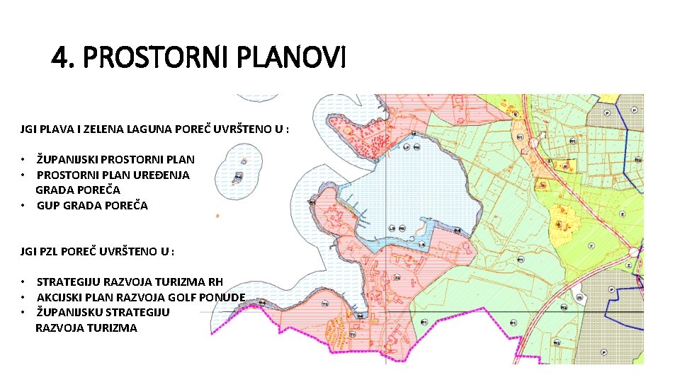 4. PROSTORNI PLANOVI JGI PLAVA I ZELENA LAGUNA POREČ UVRŠTENO U : • ŽUPANIJSKI