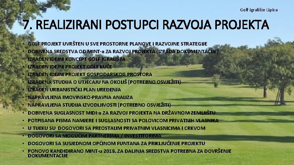 Golf igralište Lipica 7. REALIZIRANI POSTUPCI RAZVOJA PROJEKTA • • • • GOLF PROJEKT