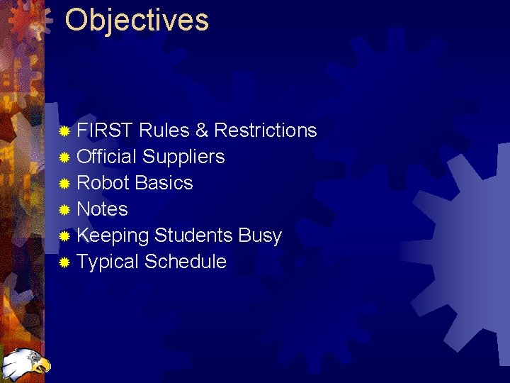 Objectives ® FIRST Rules & Restrictions ® Official Suppliers ® Robot Basics ® Notes