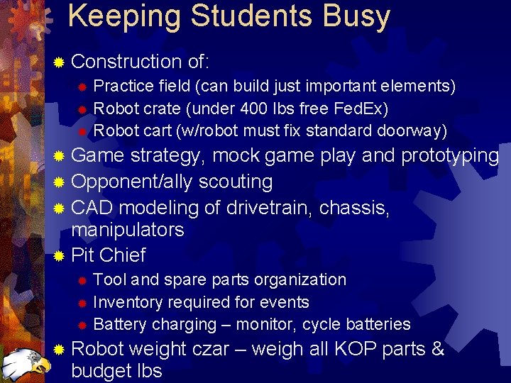 Keeping Students Busy ® Construction of: ® Practice field (can build just important elements)