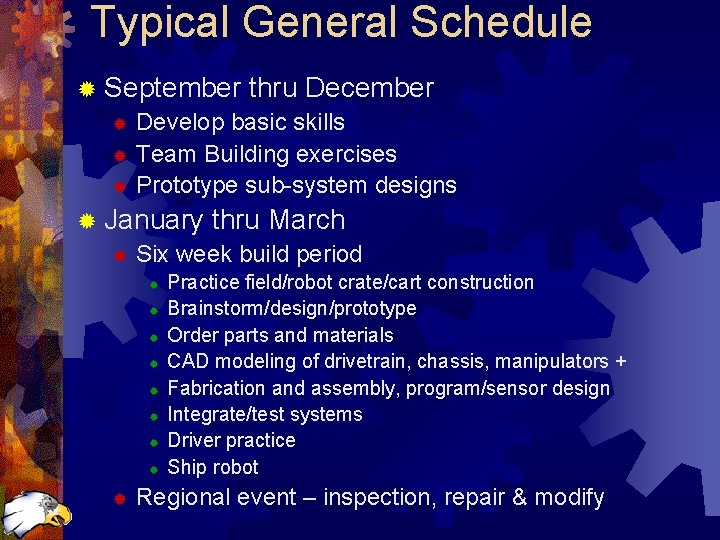 Typical General Schedule ® September thru December ® Develop basic skills ® Team Building