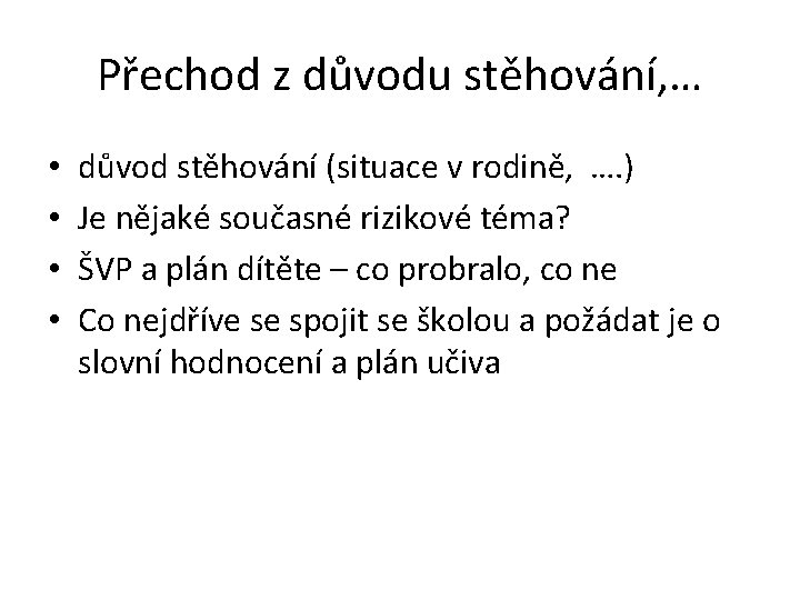 Přechod z důvodu stěhování, … • • důvod stěhování (situace v rodině, …. )