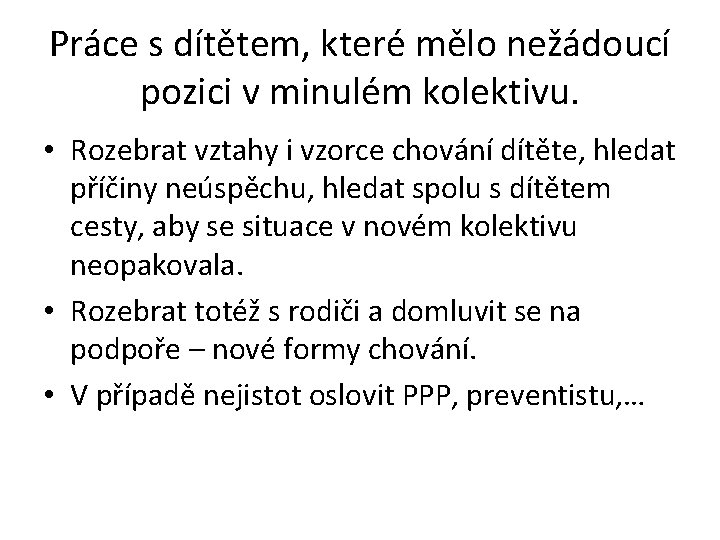 Práce s dítětem, které mělo nežádoucí pozici v minulém kolektivu. • Rozebrat vztahy i