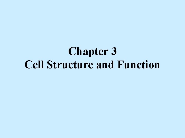 Chapter 3 Cell Structure and Function 