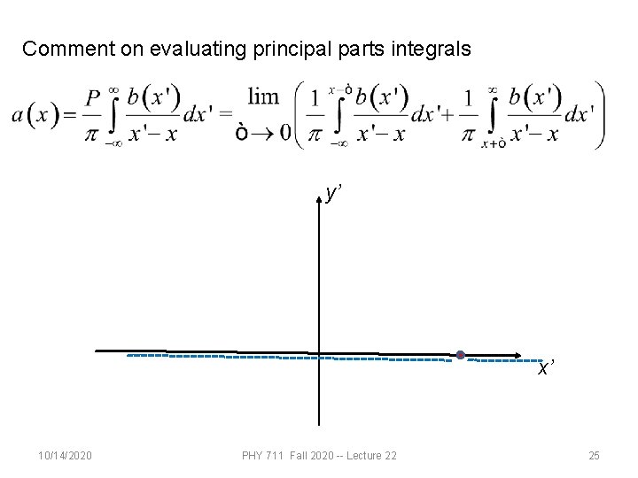Comment on evaluating principal parts integrals y’ x’ 10/14/2020 PHY 711 Fall 2020 --