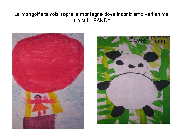 La mongolfiera vola sopra le montagne dove incontriamo vari animali tra cui il PANDA
