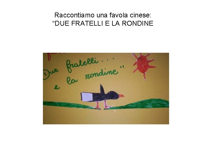 Raccontiamo una favola cinese: “DUE FRATELLI E LA RONDINE 