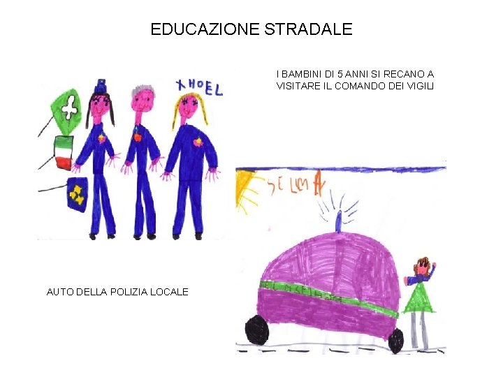 EDUCAZIONE STRADALE I BAMBINI DI 5 ANNI SI RECANO A VISITARE IL COMANDO DEI