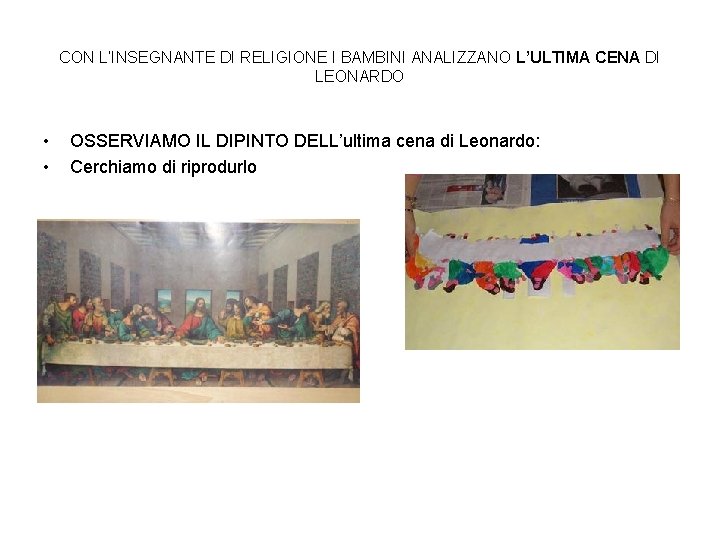 CON L’INSEGNANTE DI RELIGIONE I BAMBINI ANALIZZANO L’ULTIMA CENA DI LEONARDO • • OSSERVIAMO