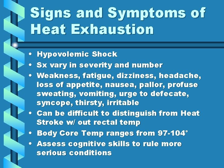 Signs and Symptoms of Heat Exhaustion • • • Hypovolemic Shock Sx vary in Signs and Symptoms of Heat Exhaustion • • • Hypovolemic Shock Sx vary in
